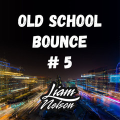 #5 Old School Bounce (Mixed By Liam Nelson)