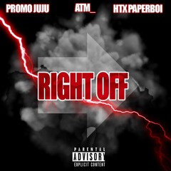 Right Off ft ATM_ & HTXpaperBoi