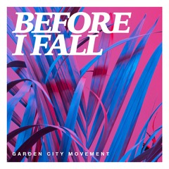 Garden City Movement - Before I Fall