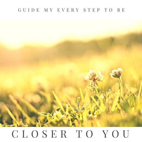 Closer to You
