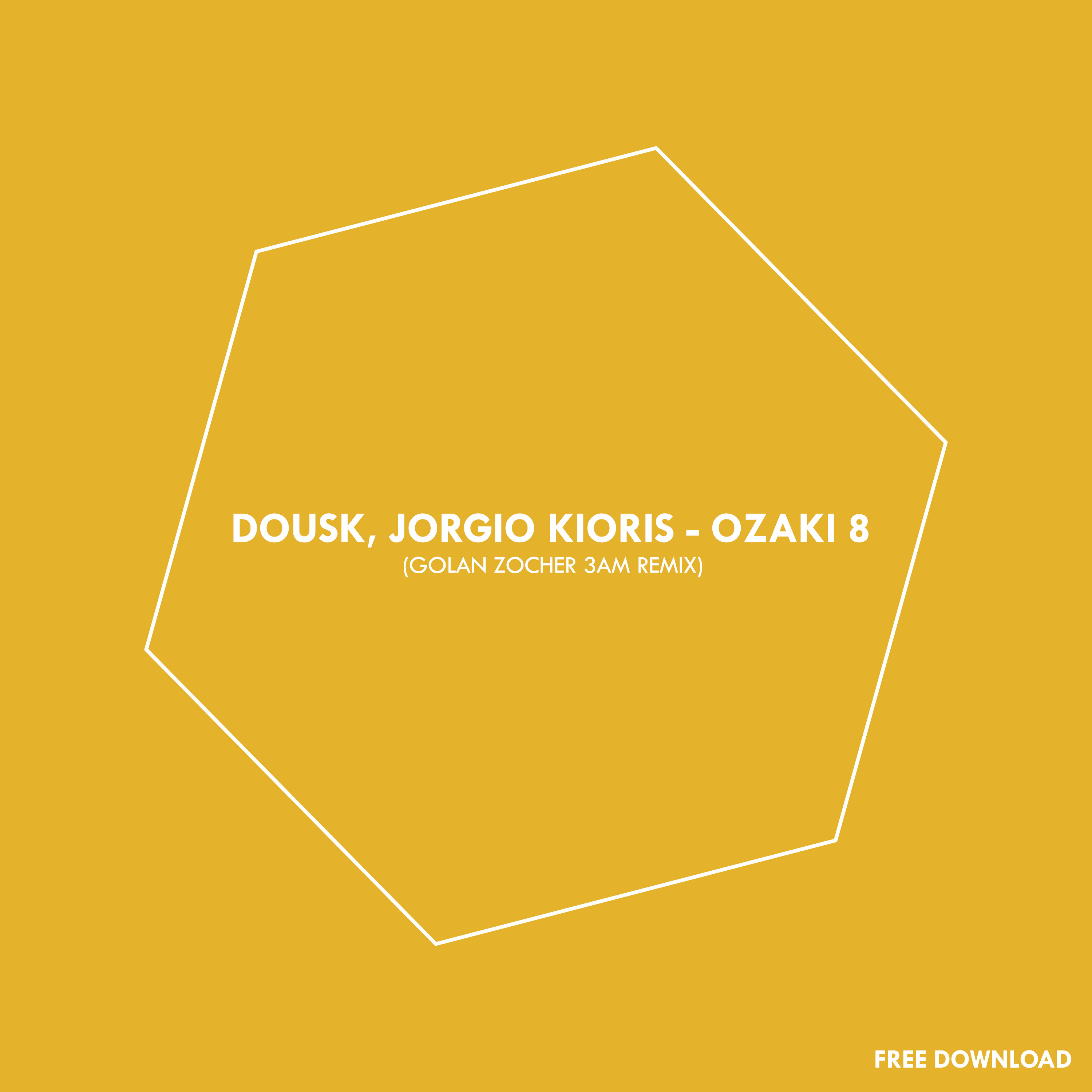 FREE DOWNLOAD || Dousk, Jorgio Kioris - Ozaki 8 (Golan Zocher '3AM' Remix) episode artwork