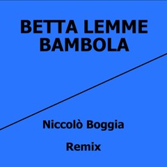 Betta Lemme - Bambola - (Niccolò Boggia Remix)