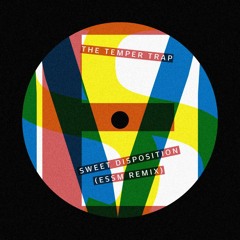 The Temper Trap - Sweet Disposition (ESSM Remix)