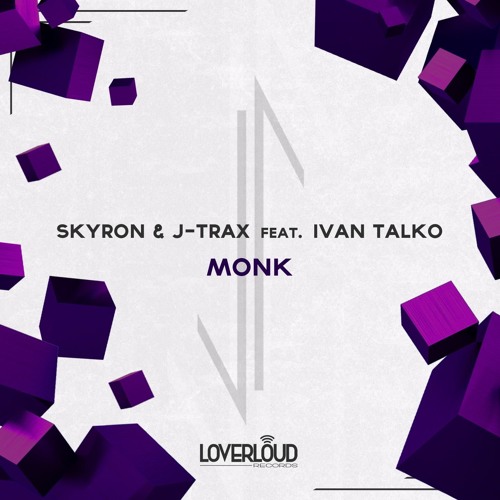 Skyron & J-Trax Feat. Ivan Talko - Monk [Out Now]