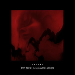 Gravez – Stay Tough (feat. JMSN & Elhae)