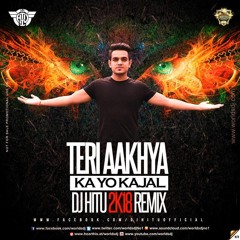 DJ HITU - TERI ANKHYA KA YO KAJAL (2K18 REMIX)