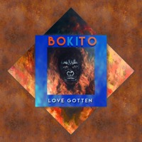BOKITO - Love Gotten