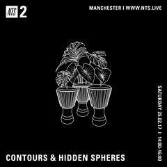 Contours & Hidden Spheres - NTS Radio 25/02/17