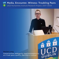 Declan Long - Constructive ambiguity and contemporary art from post-conflict Northern Ireland