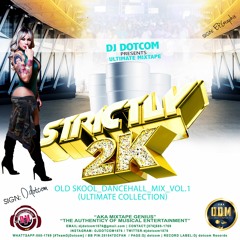 DJ DOTCOM_PRESENTS_STRICTLY 2K_OLD SKOOL_DANCEHALL_MIX_VOL.1 (ULTIMATE COLLECTION)