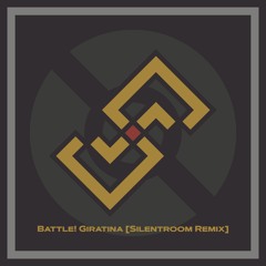 Battle! Giratina (Silentroom Remix)