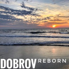 Dobrov - Reborn (GTMusic)Januar 2018