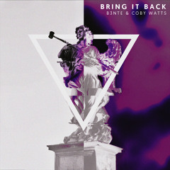 B3nte & Coby Watts - Bring It Back *Free Download*