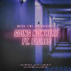 Going Nowhere (featuring Flores)
