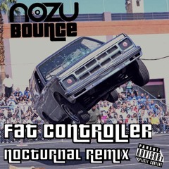 Nozu - Bounce (Fat Controller Nocturnal Remix)