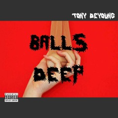 Tony DeYoung-Balls Deep''Explicit'' ''AUDIO''