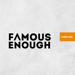 Famous Enough (feat. Eshon Burgundy and Dillon Chase)