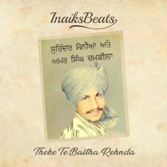 Theke Te Baitha Rehnda - InaiksBeats x Chamkila