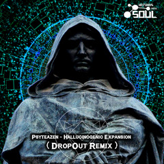 Psyteazen - Hallucinogenic Expansion (DropOut Remix)