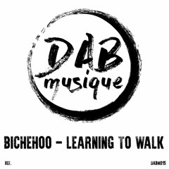 Bichehoo - Learnig To Walk (Preview)