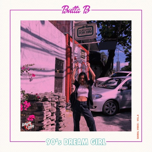 Bawal Vibes Volume 6: 90's Dream Girl (Featuring Butta B)