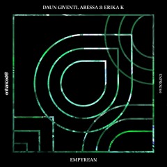 Daun Giventi, Aressa & Erika K - Empyrean [OUT NOW]