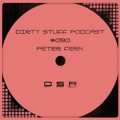 Peter Fern - Dirty Stuff Podcast #090 [DOWNLOAD][TECHNO][HardTechno]