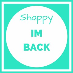 Shappy - Im back