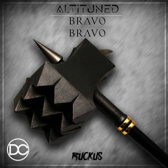 Altituned x BRAVO BRAVO - Ruckus