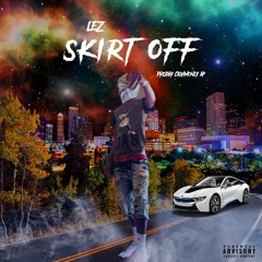 Lez - Skirt Off ( Prod By CashMoneyAp )