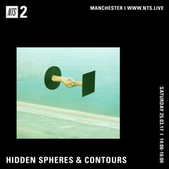 Contours & Hidden Spheres - NTS Radio 25/03/17