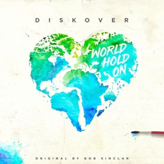 World, Hold On (Original by Bob Sinclar)