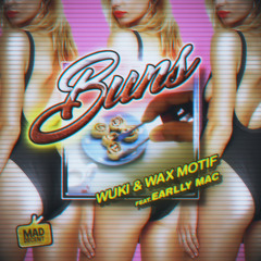 Wuki & Wax Motif - Buns ft. Earlly Mac (Aylen Remix) [wukileak]