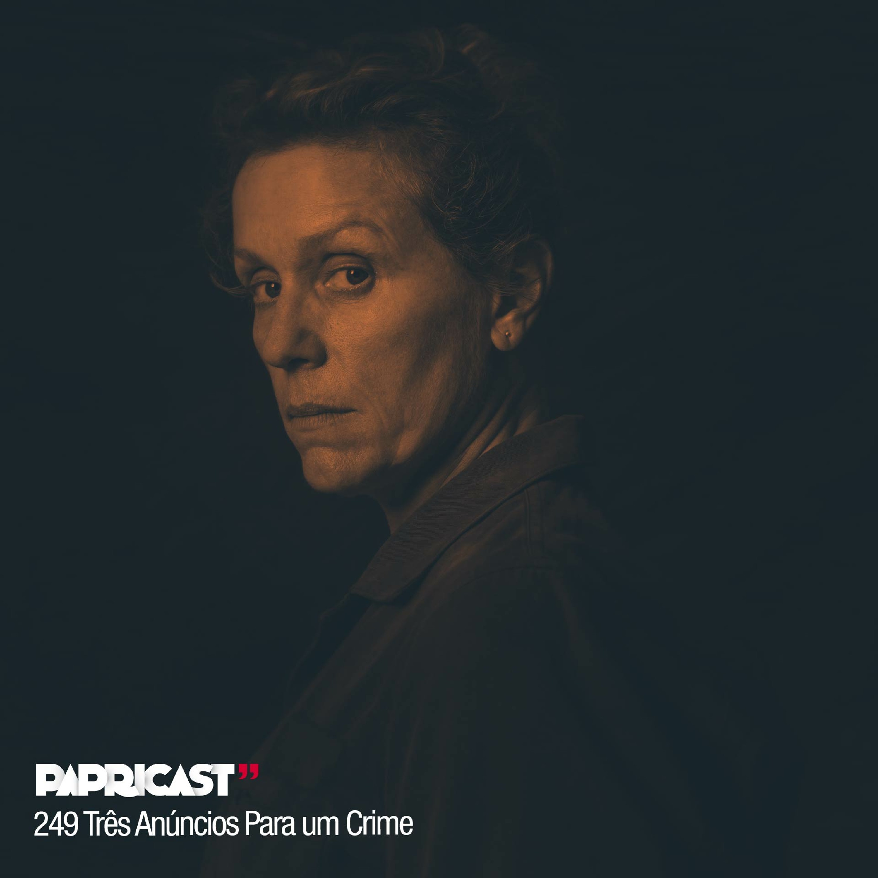 Papricast 249 H /// Oscar 2018: Três Anúncios Para um Crime episode artwork