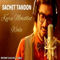 Kajra Mohobbat Wala - Reprised Version By Sachet Tandon