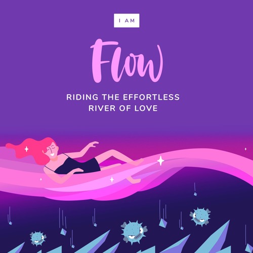 Stream I AM FLOW - riding the effortless river of love by Intention ...