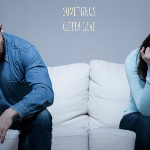 Somethings Gotta Give