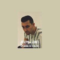 Joseph J. Jones - Speaking In Tongues