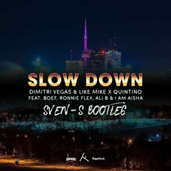 Dimitri Vegas & Like Mike - Slow Down (Sven-S Bootleg)