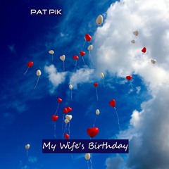 Pat Pik - My Wife's Birthday