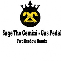 Sage The Gemini - Gas Pedal TwoShadow Remix