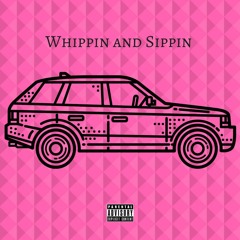 Whippin & Sippin (Prod. By Silver)