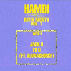 Jack Ü - To Ü ft AlunaGeorge (Hamdi Refix) [Free Download]