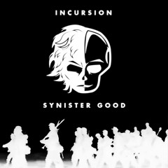 Synister Good - Incursion