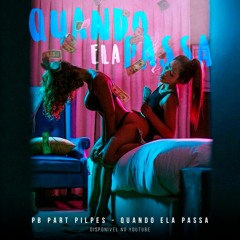 Quando Ela Passa - Pb Part Pilpes