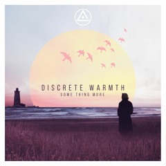 Discrete Warmth - Some Thing More (Single is out now!)