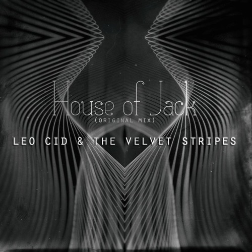 Leo Cid & The Velvet Stripes - House of jack (original mix)