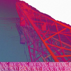 Fading Away [prod. $HINOBU]