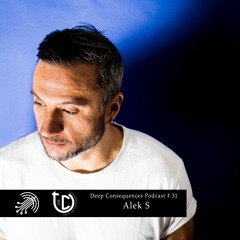 Deep Consequences Podcast # 31 - Alek S (Vinyl Mix)