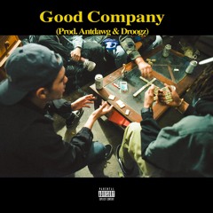 GOOD COMPANY (prod. ANTDAWG & DROOGZ)